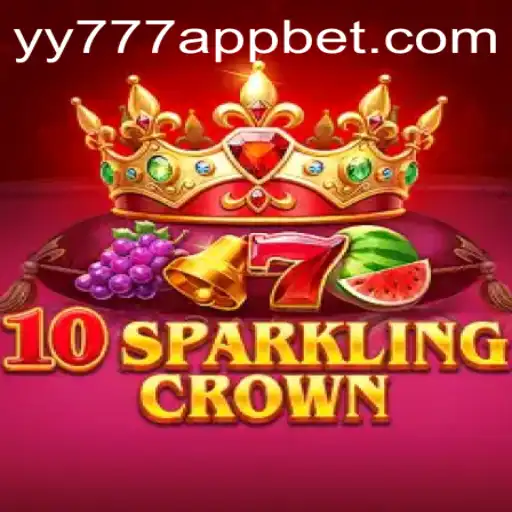 Exploring 10SparklingCrown on YY777 Bet App